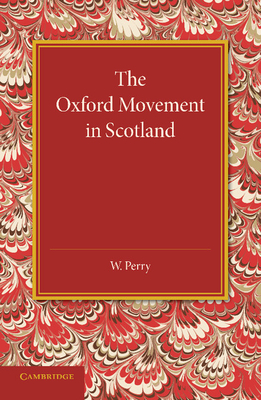 The Oxford Movement in Scotland By W. Perry Cover Image