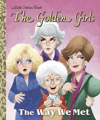 The Way We Met (The Golden Girls) (Little Golden Book)