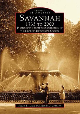 Savannah 1733 to 2000: Photographs from the Collection of the Georgia Historical Society (Images of America)