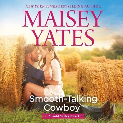 Smooth-Talking Cowboy: A Gold Valley Novel (Gold Valley Novels #1) By Maisey Yates, Suzanne Elise Freeman (Read by) Cover Image