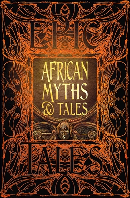 African Myths & Tales: Epic Tales (Gothic Fantasy) By Dr. Kwadwo Osei-Nyame, Jnr (Foreword by) Cover Image