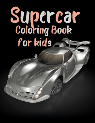 Supercar Coloring Book For Kids: Sport Luxury Cars Colouring Book For Kids  Ages 8-12 Boys And Girls (Paperback)