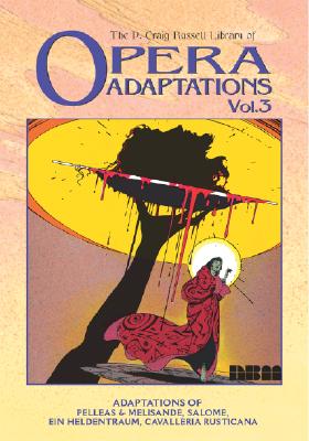 The P. Craig Russell Library of Opera Adaptations: Vol. 3: Adaptions of Pelleas & Melisande, Salome, Ein Heldentraum, Cavalleria Rusticana Cover Image