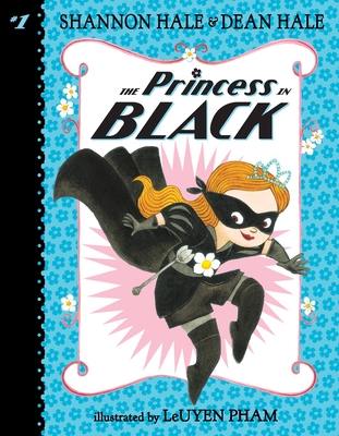 The Princess in Black By Shannon Hale, Dean Hale, LeUyen Pham (Illustrator) Cover Image