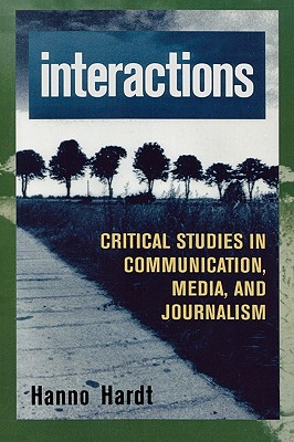 Interactions: Critical Studies in Communication, Media, and Journalism (Critical Media Studies: Institutions)