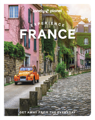 Lonely Planet Experience France (Travel Guide) Cover Image