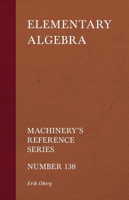 Elementary Algebra - Machinery's Reference Series - Number 138 Cover Image