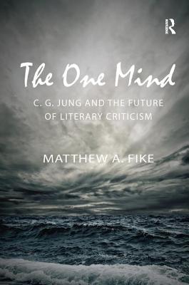 The One Mind: C.G. Jung and the Future of Literary Criticism Cover Image
