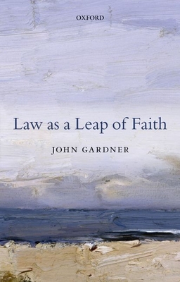 Law as a Leap of Faith: Essays on Law in General Cover Image