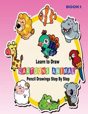 Learn to Draw Cartoons: Pencil Drawings Step By Step Book 1: Pencil Drawing  Ideas for Absolute Beginners (Paperback) | Murder By The Book