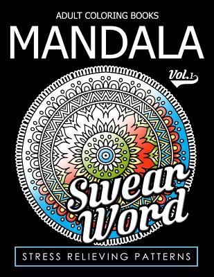 Adult Coloring Books Mandala Vol.1 (Swear Coloring Book for Adults #1)