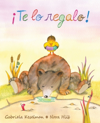 ¡Te Lo Regalo! (It's a Gift!) By Gabriela Keselman, Nora Hilb (Illustrator) Cover Image