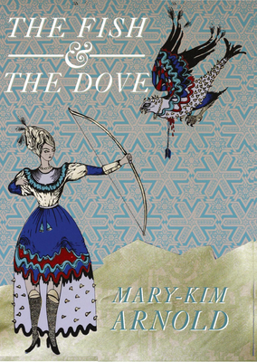 The Fish & the Dove By Mary-Kim Arnold Cover Image
