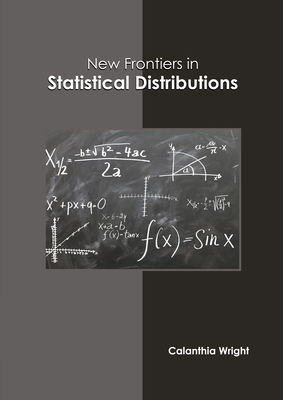 New Frontiers in Statistical Distributions By Calanthia Wright (Editor) Cover Image