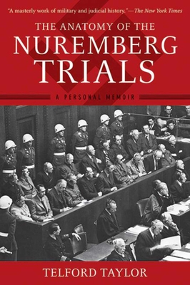 The Anatomy of the Nuremberg Trials: A Personal Memoir cover