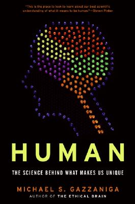 Human: The Science Behind What Makes Us Unique By Michael S. Gazzaniga Cover Image