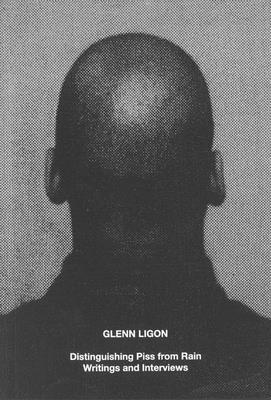 Glenn Ligon: Distinguishing Piss from Rain: Writings and Interviews Cover Image