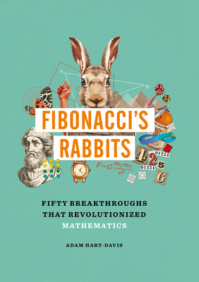 Fibonacci's Rabbits: Fifty Breakthroughs That Revolutionized Mathematics Cover Image