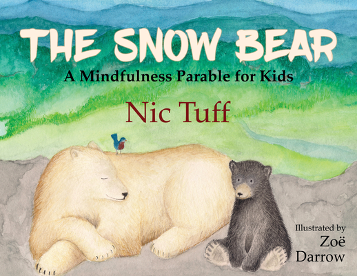 The Snow Bear: A Mindfulness Parable for Kids Cover Image