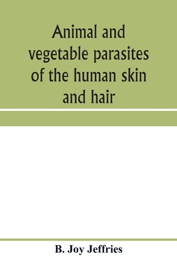 Animal and vegetable parasites of the human skin and hair Cover Image