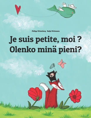 Je suis petite, moi ? Olenko minä pieni?: Un livre d'images pour les enfants (Edition bilingue français-finnois) Cover Image