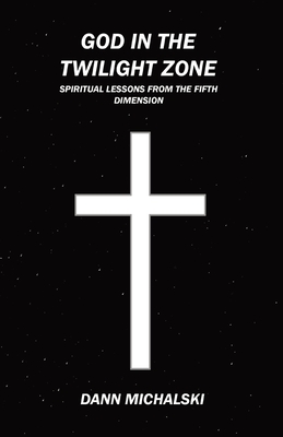 God in The Twilight Zone: Spiritual Lessons from the Fifth Dimension Cover Image