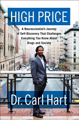 High Price: A Neuroscientist's Journey of Self-Discovery That Challenges Everything You Know About Drugs and Society Cover Image