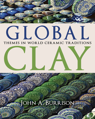 Global Clay: Themes in World Ceramic Traditions Cover Image