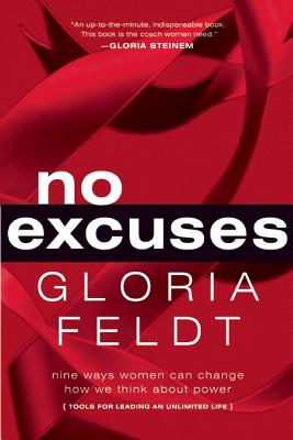No Excuses: Nine Ways Women Can Change How We Think About Power By Gloria Feldt Cover Image