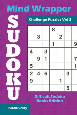 Mind Wrapper Sudoku Challenge Puzzles Vol 2: Difficult Sudoku Books Edition By Puzzle Crazy Cover Image