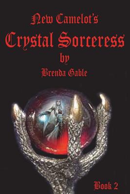 Crystal Sorceress: Book Two (Tales of New Camelot)