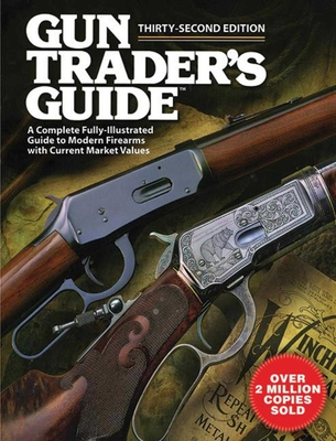 Gun Trader's Guide, Thirty-Second Edition: A Complete Fully-Illustrated Guide to Modern Firearms with Current Market Values Cover Image