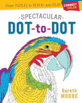 Connect & Color: Spectacular Dot-to-Dot: Clever Puzzles to Reveal and Color