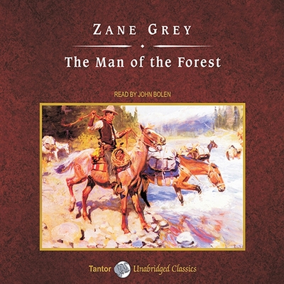 The Man of the Forest, with eBook Lib/E By Zane Grey, John Bolen (Read by) Cover Image
