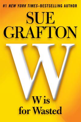W Is for Wasted (Kinsey Milhone Mystery) By Sue Grafton Cover Image