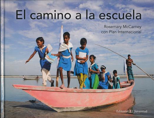El Camino a la Escuela = The Way to School By Rosemary McCarney, Plan International Cover Image