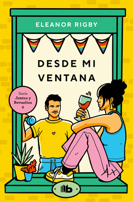 Desde mi ventana / From my Window (JUNTOS Y REVUELTOS #2) Cover Image