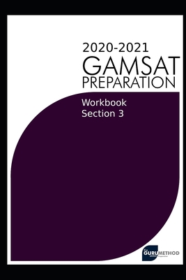 GAMSAT Section 3 Workbook 2020 preparation manual(The Guru Method): GAMSAT style questions and worked solutions for Section 3 Cover Image