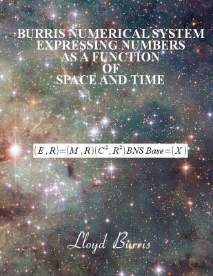 Burris Numerical System - Expressing numbers as a function of space and time Cover Image