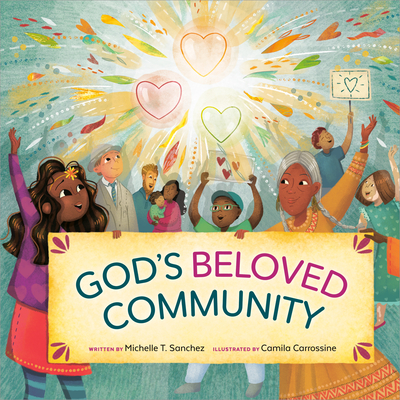 God's Beloved Community: A Picture Book By Michelle T. Sanchez, Camila Carrossine (Illustrator) Cover Image