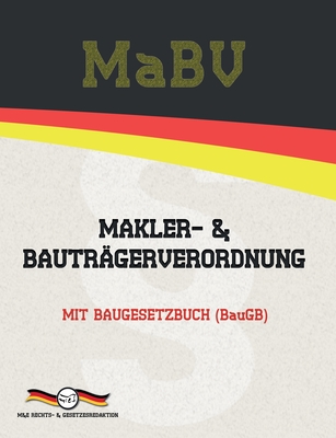 MaBV - Makler- und Bauträgerverordnung: Mit Baugesetzbuch (BauGB) Cover Image