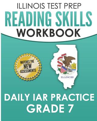 Illinois Test Prep Reading Skills Workbook Daily Iar Practice Grade 7: Preparation for the Illinois Assessment of Readiness Ela/Literacy Tests By L. Hawas Cover Image