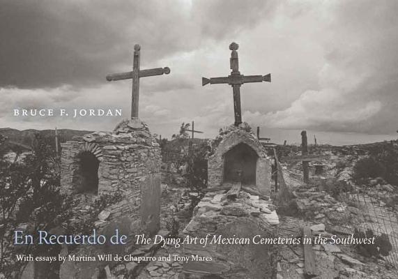 En Recuerdo de: The Dying Art of Mexican Cemeteries in the Southwest By Bruce F. Jordan Cover Image