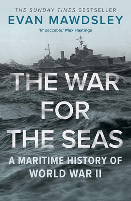 The War for the Seas: A Maritime History of World War II