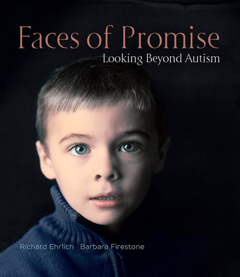Faces of Promise: Looking Beyond Autism By Richard Ehrlich, Barbara Firestone Cover Image