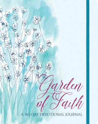 Garden of Faith: A 365-Day Devotional Journal (365-Day Devotionals) By Ellie Claire Cover Image