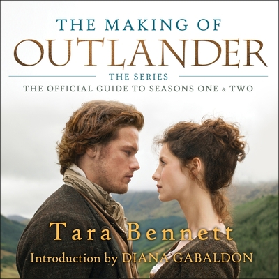 The Making of Outlander: The Series Lib/E: The Official Guide to Seasons One & Two By Tiffany Morgan (Read by), Tara Bennett Cover Image