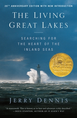 The Living Great Lakes: Searching for the Heart of the Inland Seas, Revised Edition By Jerry Dennis Cover Image