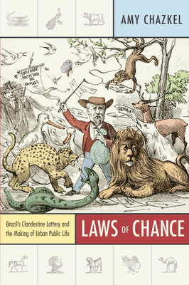 Laws of Chance: Brazil's Clandestine Lottery and the Making of Urban Public Life (Radical Perspectives) Cover Image