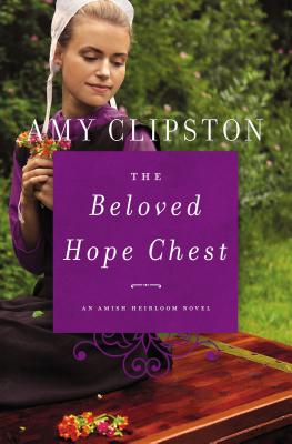 The Beloved Hope Chest (Amish Heirloom Novel #4) By Amy Clipston Cover Image